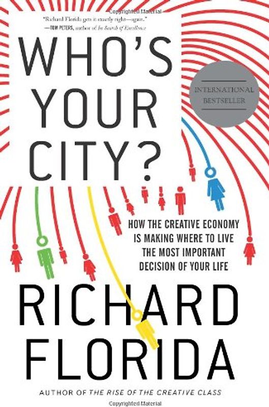 Who's Your City?: How the Creative Economy is Making Where to Live the Most Important Decision of Your Life - Florida, Richard