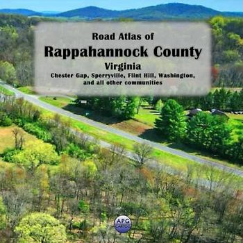Road Atlas of Rappahannock County, Virginia: Chester Gap, Sperryville, Flint Hill, Washington, and all other communities