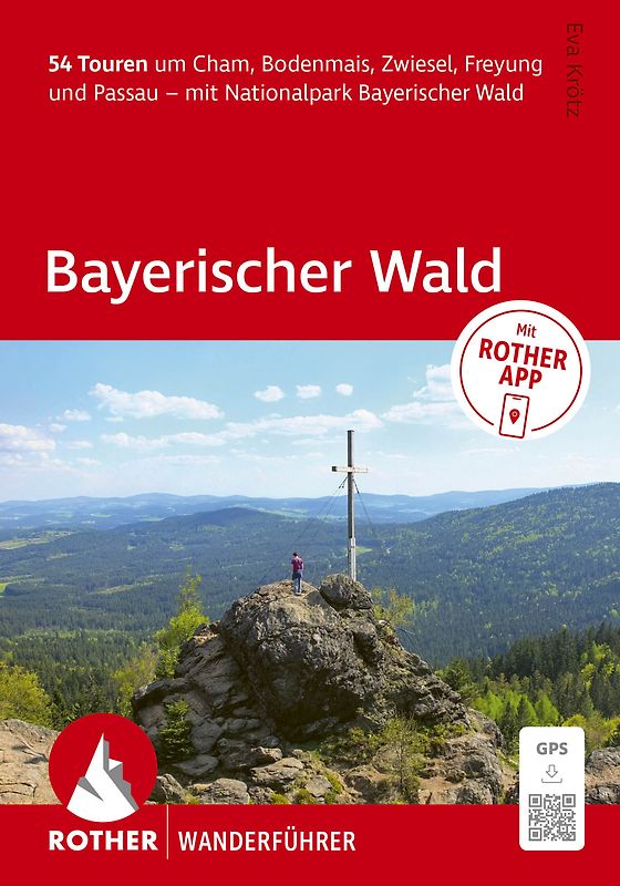 ROTHER Wanderführer Bayerischer Wald. 54 Touren um Cham, Bodenmais, Zwiesel, Freyung und Passau – mit Nationalpark Bayerischer Wald