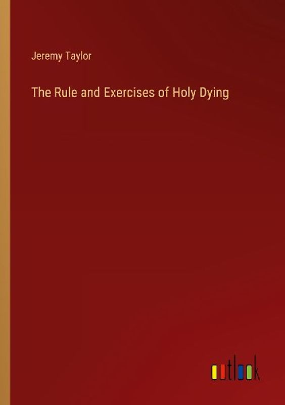 The Rule and Exercises of Holy Dying