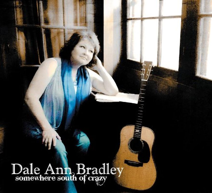 Bradley,Dale Ann - Somewhere South of Crazy