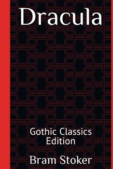 Dracula: Gothic Classics Edition