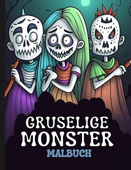 Gruselige Monster - Malbuch für Kinder: 50 einzigartige und lustige Monster zum Ausmalen