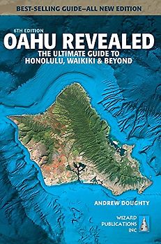 Oahu Revealed: The Ultimate Guide to Honolulu, Waikiki & Beyond