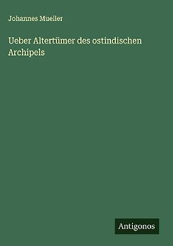 Ueber Altertümer des ostindischen Archipels