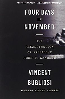 Four Days in November: The Assassination of President John F. Kennedy - Vincent Bugliosi