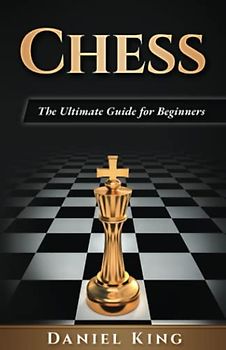Chess: The Ultimate Guide for Beginners