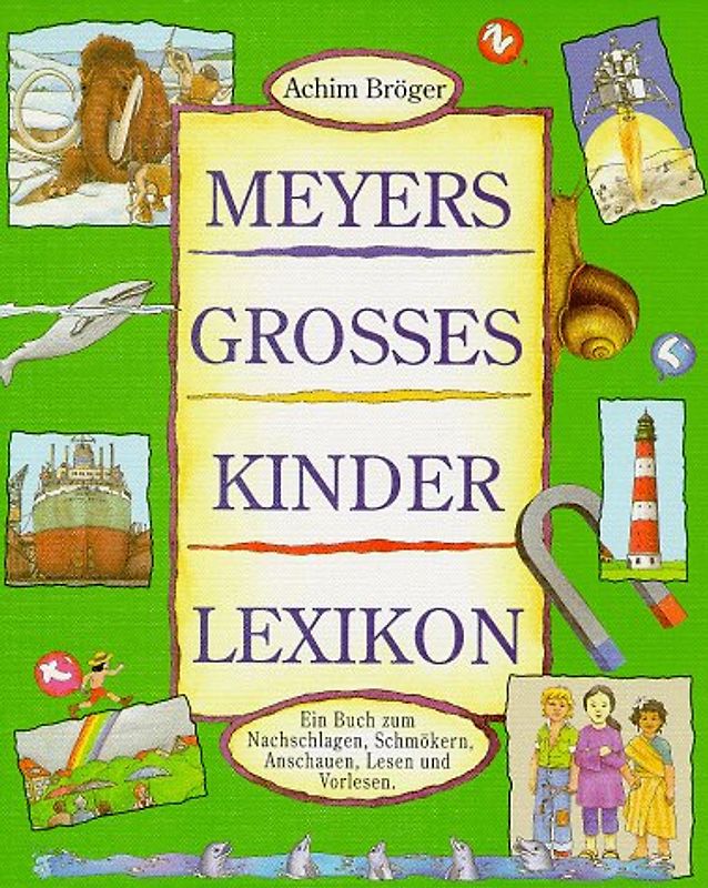 Meyers Grosses Kinderlexikon. Ein Buch zum Nachschlagen, Schmökern, Anschauen, Lesen und Vorlesen