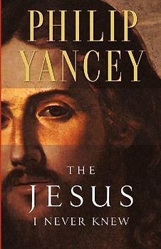 The Jesus I Never Knew