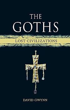 The Goths: Lost Civilizations