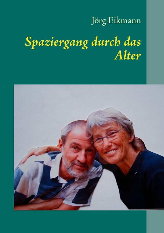Spaziergang durch das Alter. Geschichten und Tipps für die zweite Jugend
