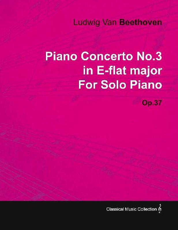 Piano Concerto No. 3 - In E-Flat Major - Op. 37 - For Solo Piano;With a Biography by Joseph Otten