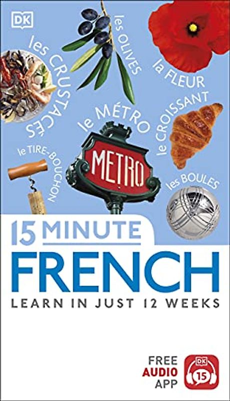 15 Minute French: Learn in Just 12 Weeks (Eyewitness Travel 15-Minute)
