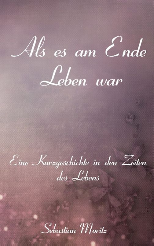 Als es am Ende Leben war