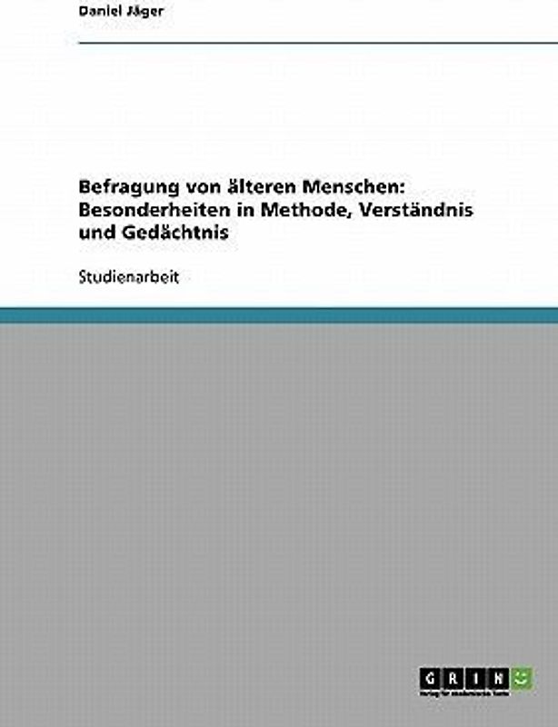 Befragung von älteren Menschen: Besonderheiten in Methode, Verständnis und Gedächtnis