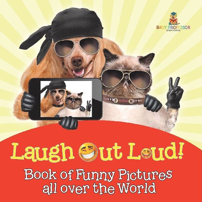 Laugh Out Loud! Book of Funny Pictures all over the World