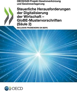 Steuerliche Herausforderungen der Digitalisierung der Wirtschaft – GloBE-Mustervorschriften (Säule 2): Inclusive Framework on BEPS (OECD/G20 Projekt Gewinnverkürzung und Gewinnverlagerung)