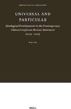 Universal and Particular--Ideological Developments in the Contemporary Chinese Confucian Revival Movement (2000-2020)