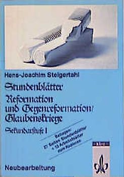 Stundenblätter Reformation und Gegenreformation /Glaubenskriege. Sekundarstufe I
