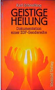 Geistige Heilung. Dokumentation einer ZDF-Sendereihe