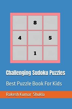Challenging Sudoku Puzzles: Best Puzzle Book For Kids