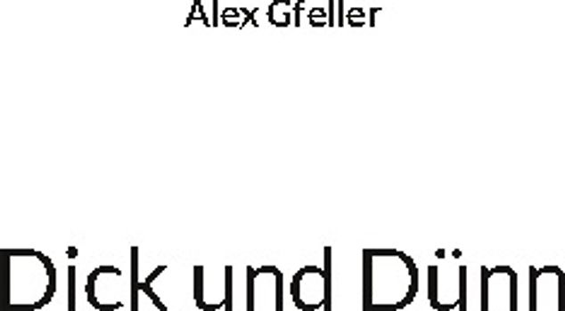 Dick und Dünn