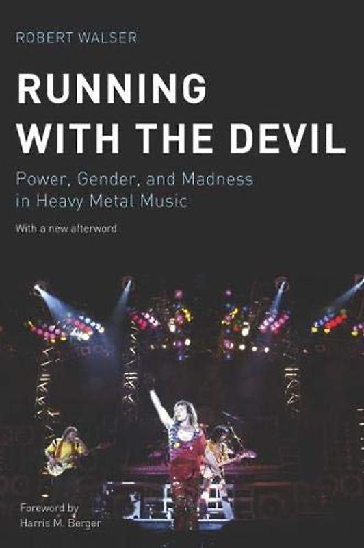 Running With the Devil: Power, Gender, and Madness in Heavy Metal Music (Music Culture)