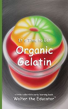 It's Time to Eat Organic Gelatin