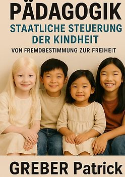 Pädagogik Staatliche Steuerung der Kindheit
