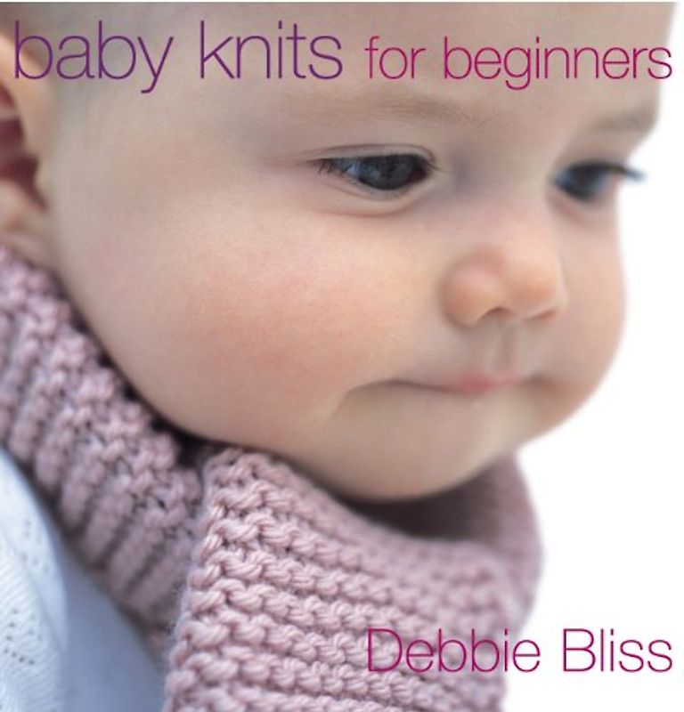 Baby Knits for Beginners - Bliss, Debbie