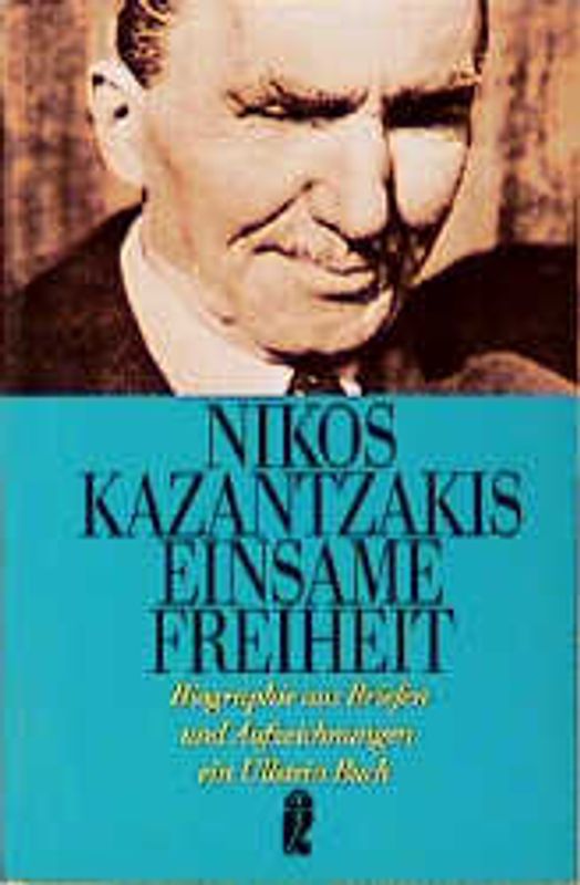 Einsame Freiheit. Biographie aus Briefen und Aufzeichnungen des Dichters
