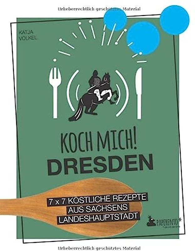 Koch mich! Dresden - Das Kochbuch