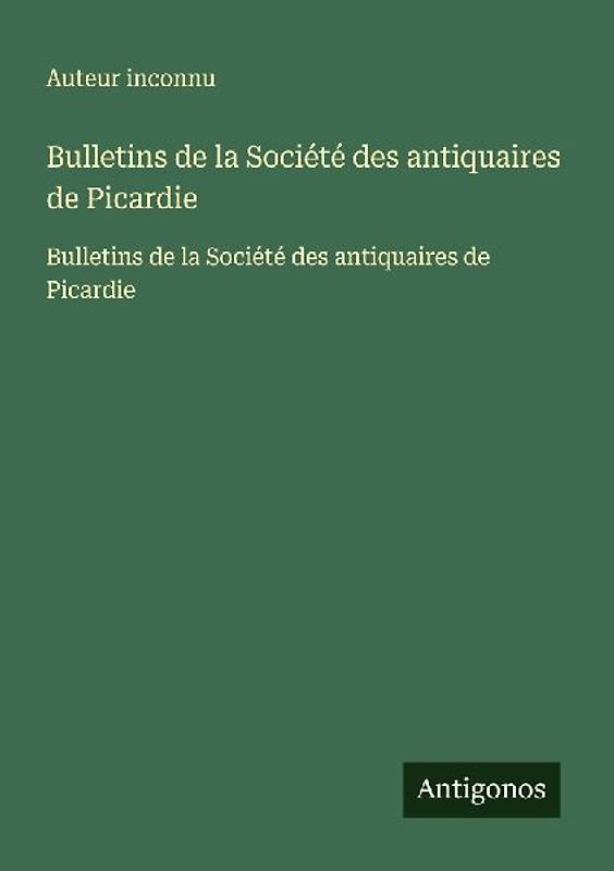 Bulletins de la Société des antiquaires de Picardie