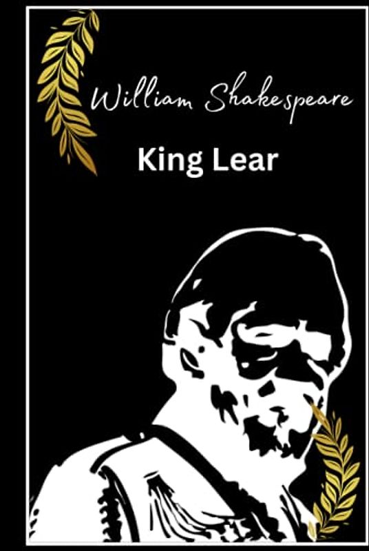 King Lear - William Shakespeare: The Tragedy of Power and Betrayal in a Royal Family