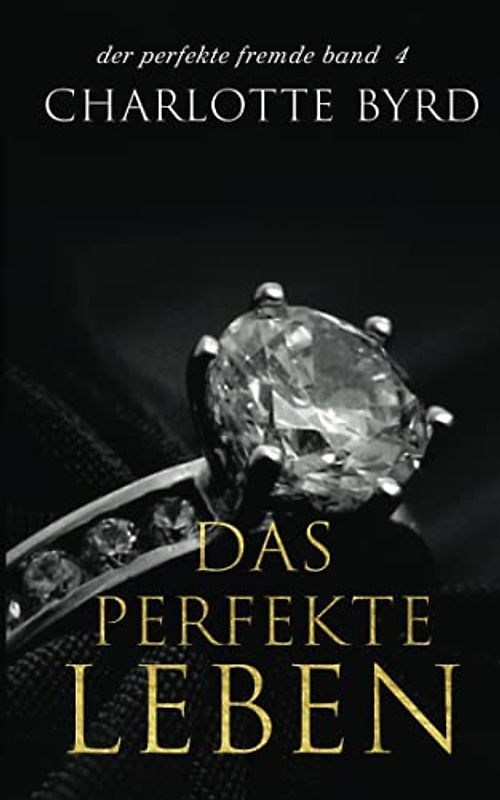 Das perfekte Leben (Der perfekte Fremde, Band 4)