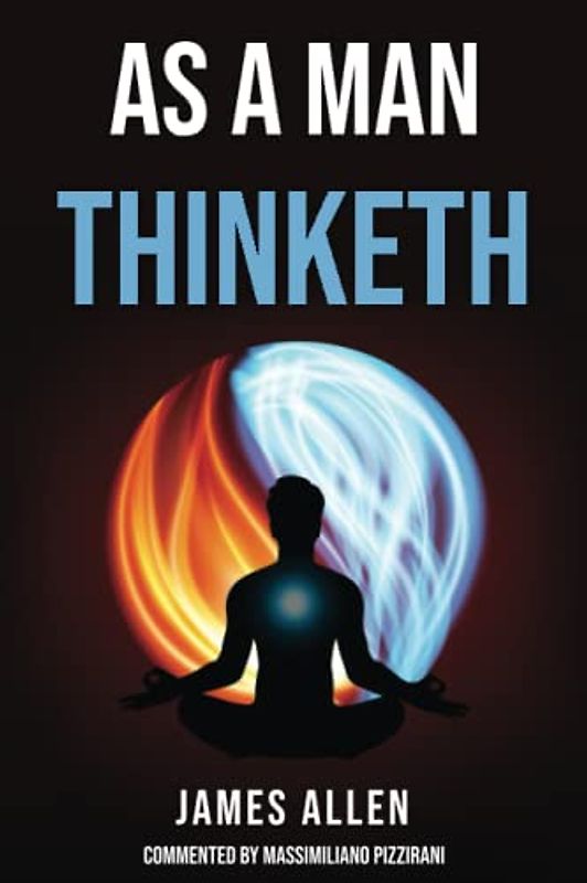 As a man Thinketh: 1902 edition, commented to get a better understanding of one of the first self help books