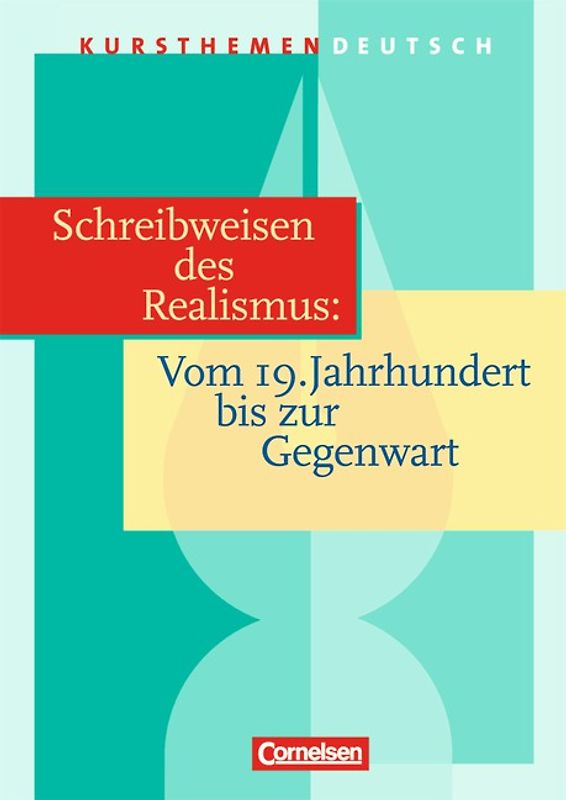 Kursthemen Deutsch / Schreibweisen des Realismus: Vom 19. Jahrhundert bis zur Gegenwart