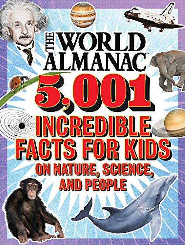 The World Almanac 5,001 Incredible Facts for Kids on Nature, Science, and People (World Almanac and Book of Facts)