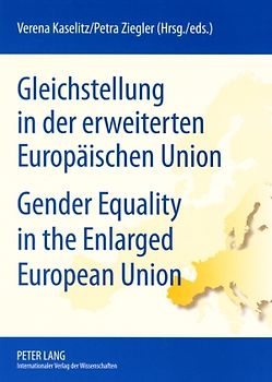 Gleichstellung in der erweiterten Europaeischen Union- Gender Equality in the Enlarged European Union