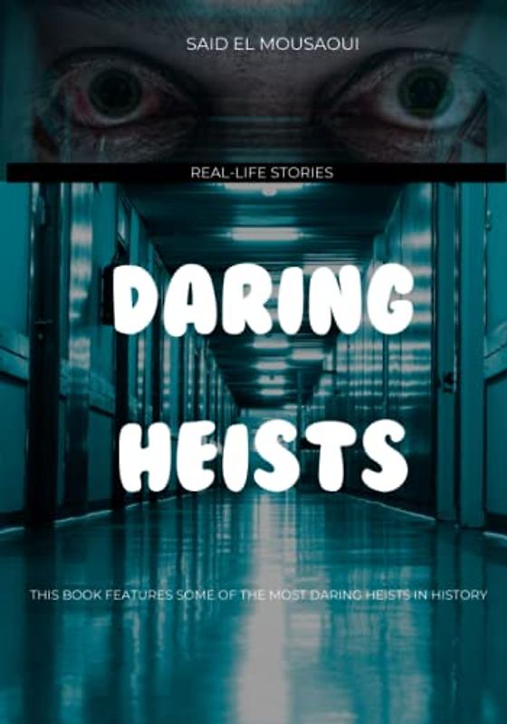 Daring Heists - Real life stories