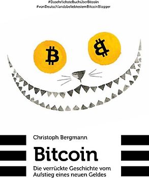 Bitcoin - Die verrückte Geschichte vom Aufstieg eines neuen Geldes