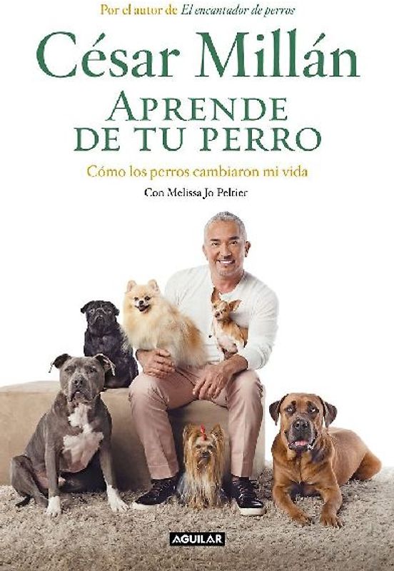 Aprende de tu perro : cómo los perros cambiaron mi vida