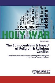 The Ethnocentrism & Impact of Religion & Religious Conflict