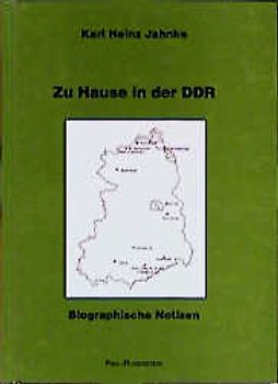 Zu Hause in der DDR. Biographische Notizen