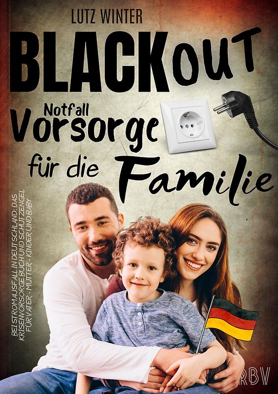 BLACKOUT Notfallvorsorge für die Familie bei Stromausfall in Deutschland: Das Krisenvorsorge Buch und Schutzengel für Vater - Mutter - Kinder und Baby