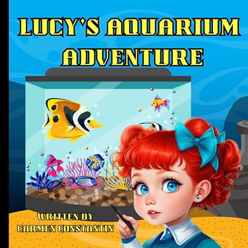 Lucy's Aquarium Adventure-Picture Storybook for 4 to 8 years old Kids: aquarium books for kids