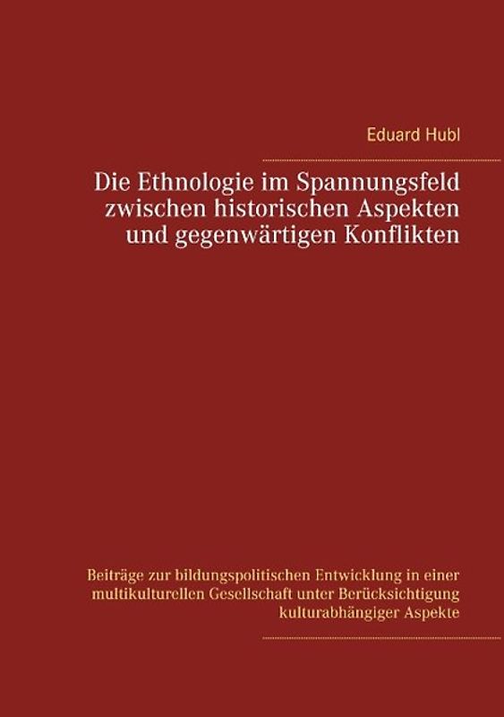 Die Ethnologie im Spannungsfeld zwischen historischen Aspekten und gegenwärtigen Konflikten
