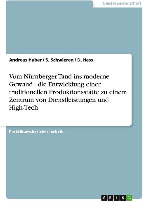 Vom Nürnberger Tand ins moderne Gewand - die Entwicklung einer traditionellen Produktionsstätte zu einem Zentrum von Dienstleistungen und High-Tech