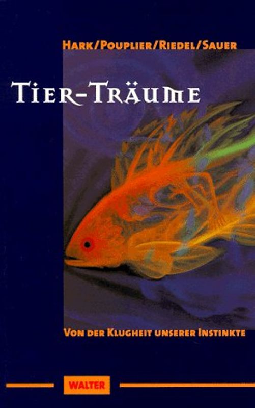 Tier-Träume. Von der Klugheit unserer Instinkte