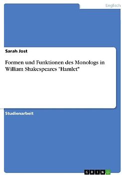 Formen und Funktionen des Monologs in William Shakespeares "Hamlet"